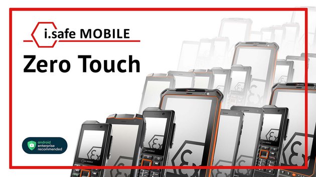 Android Zero Touch - i.safe MOBILE Geräte Android Zero Touch - i.safe MOBILE Geräte